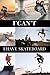 I'can't I have skateboard: For skate passionate | High quality notebook | Magnificent design | easy to fill notebook |