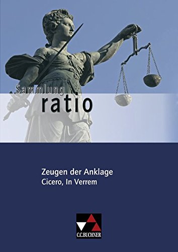 Sammlung ratio / Zeugen der Anklage: Die Klassiker der lateinischen Schullektüre / Cicero, In Verre Sammlung ratio / Zeugen der Anklage: Die Klassiker der lateinischen Schullektüre / Cicero, In Verre