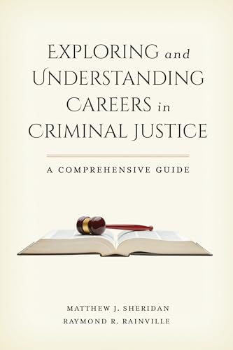 Exploring and Understanding Careers in Criminal Justice: A Comprehensive Guide