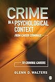 Crime in a Psychological Context: From Career Criminals to Criminal Careers