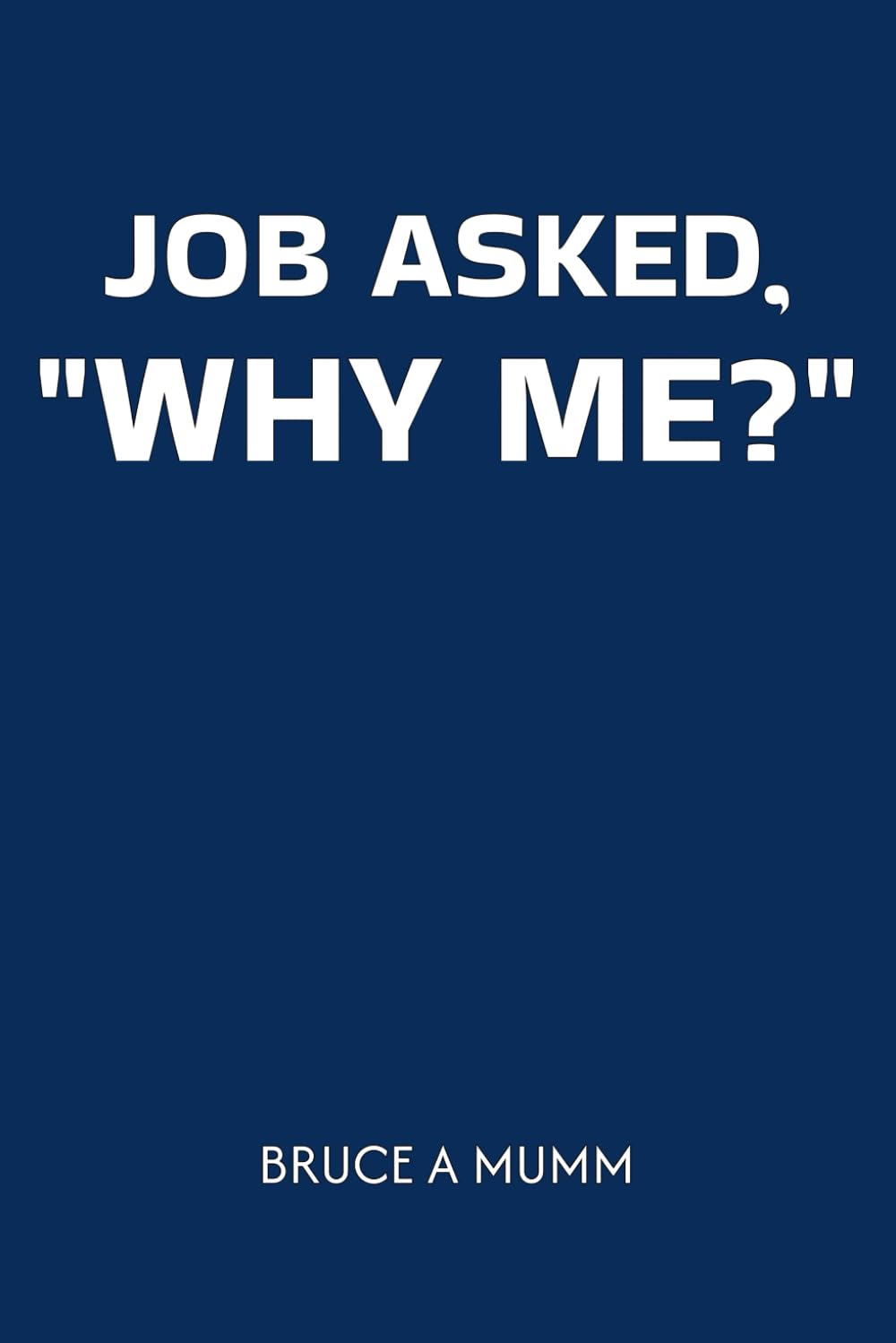Job Asked, "Why Me?"