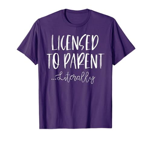 Licensed to Parent Literally - Foster Parent Adoption T-Shirt