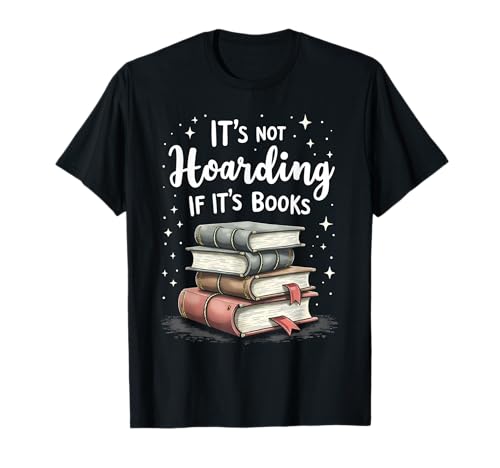 It's Not Hoarding If It's Books Book Lover Readers Maglietta
