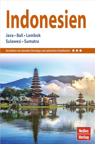 Nelles Guide Reiseführer Indonesien: Java, Bali, Lombok, Sulawesi, Sumatra (Nelles Guide: Deutsche Ausgabe)