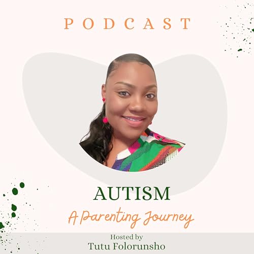AUTISM: A Parenting Journey with Tutu. Podcast Por Tutu Folorunsho arte de portada
