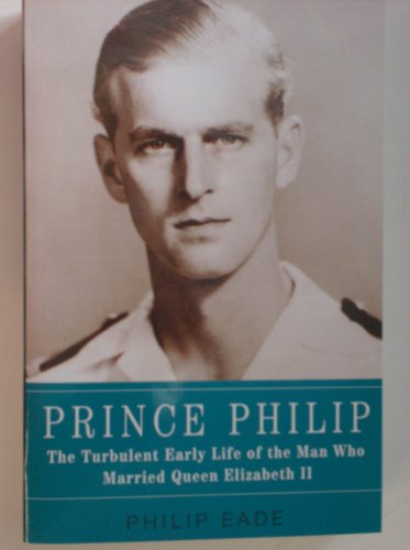 Prince Philip, the Turbulent Early Life of the ... 1620902001 Book Cover