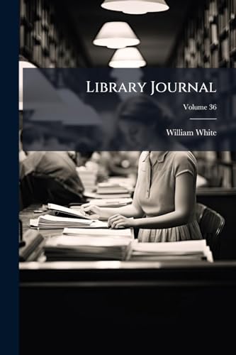 Library Journal; Volume 36
