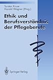 Ethik und Berufsverständnis der Pflegeberufe