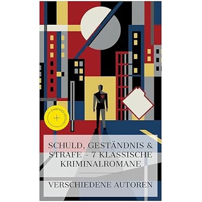 Schuld, Gest&auml;ndnis & Strafe &ndash; 7 klassische Kriminalromane