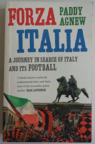 Forza Italia: A Journey in Search of Italy And Its Football
