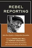 Rebel Reporting: John Ross Speaks to Independent Journalists