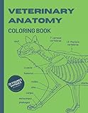 VETERINARY ANATOMY COLORING BOOK - 25 FIGURES - 54 PAGES: Animal Anatomy and Veterinary Physiology Coloring Book Vet Tech - Animals worksheets for Studying and Relaxation