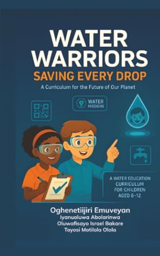 Water Warriors: Saving Every Drop: A Curriculum For the Future