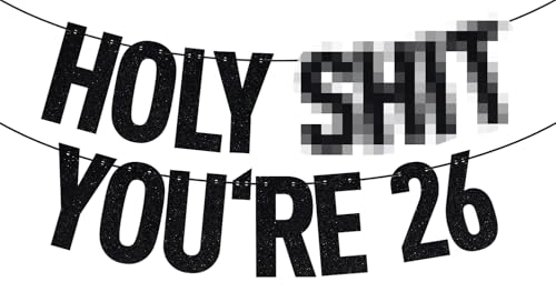 Image of Black Glitter Holy Sh*t You're 26 Banner, Happy 26th Birthday /Cheers to 26 Years, Funny 26th Birthday Party Decorations Supplies