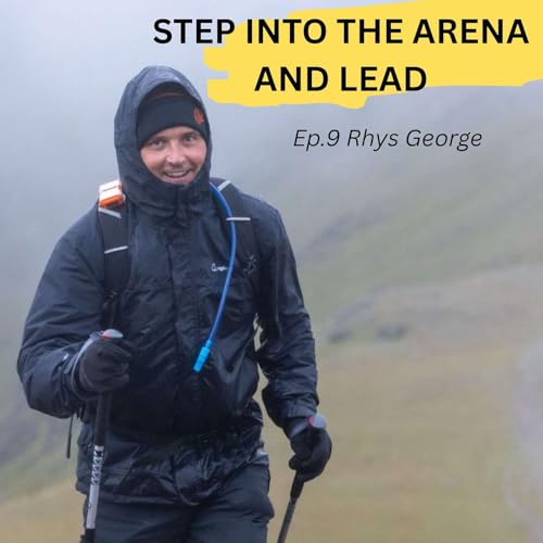 Rhys George &ndash; Building With Purpose, Leading Through Adversity & Stepping Into The Arena