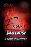 Feuer im Schatten – A Fatal Yearning: Eine MM/Achillean Romance x Dark Romance (Die Patrick & Jason Love Story)