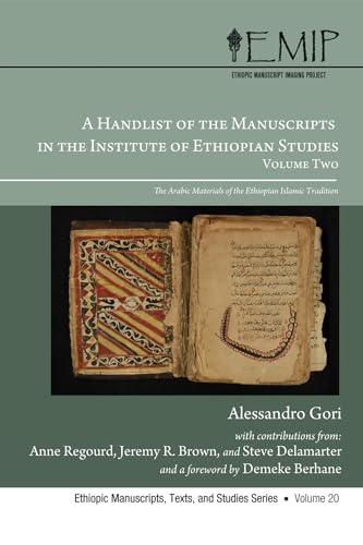 A Handlist of the Manuscripts in the Institute of Ethiopian Studies, Volume Two: The Arabic Materials of the Ethiopian Islamic Tradition (Ethiopic Manuscripts, Texts, and Studies)