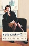 Mein letzter Film - Bodo Kirchhoff