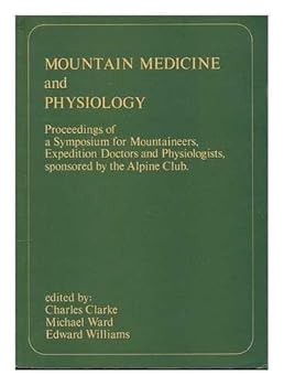 Hardcover Mountain medicine and physiology: Proceedings of a symposium held by the Alpine Club at the National Mountaineering Centre, Plas y Brenin, Capel Curig, North Wales, 26th-28th February 1975 Book