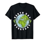 Earth Day Everyday Earth Day T-Shirt