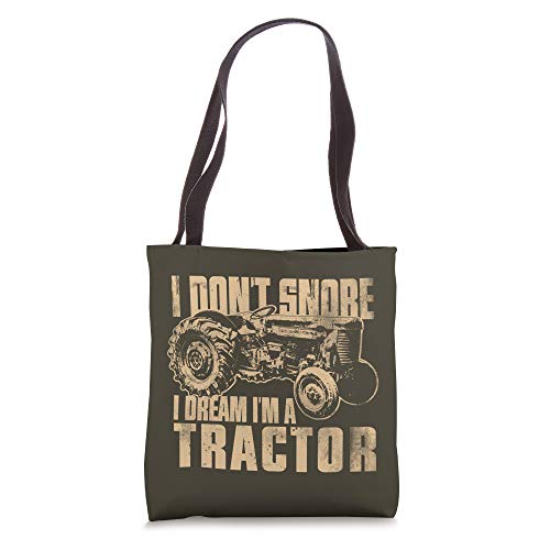 I Don't Snore I Dream I'm a Tractor Funny Farm Tractor Tote Bag