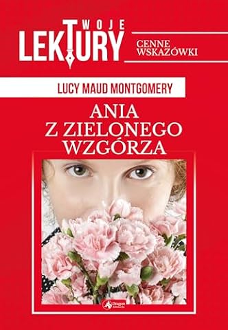 TWOJE LEKTURY ANIA Z ZIELONEGO WZGÓRZA miękka