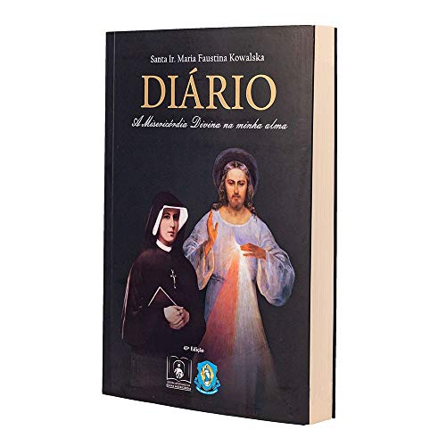 Diário de Santa Faustina. A Misericórdia Divina na Minha Alma