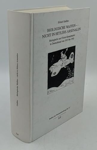 Biologische Waffen - nicht in Hitlers Arsenalen: Biologische und Toxin-Kampfmittel in Deutschland von 1915 bis 1945: Biologische und Toxin-Kampfmittel ... bis 1945. Geleitw. v. Ernst U. v. Weizsäcker