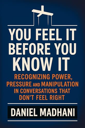 You Feel It Before You Know It: Recognizing Power, Pressure, and Manipulation in Conversations That Don’t Feel Right