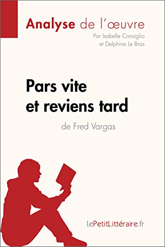 Télécharger Pars vite et reviens tard de Fred Vargas (Analyse de l'oeuvre): Comprendre la littérature avec lePe Gratuit