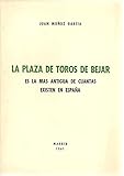  LA PLAZA DE TOROS DE BEJAR ES LA MAS ANTIGUA DE CUANTAS EXISTEN EN ESPAÑA.