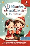 Der 5-Minuten-Adventskalender für Erstleser – 24 Silben-Geschichten im Advent: Liebevoll erzählt und leicht zu lesen für die 1. Klasse