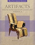 Artifacts from Nineteenth-Century America (Daily Life through Artifacts)
