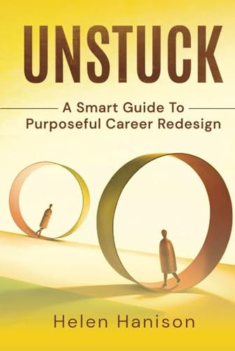UNSTUCK: A Smart Guide to Purposeful Career Redesign