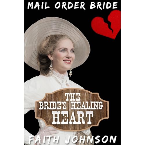 Mail Order Bride: The Bride's Healing Heart by Faith Johnson episode artwork