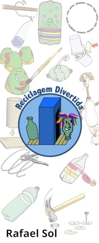 Manual de Brinquedos - Reciclagem Divertida: Manual Ilustrado de Brinquedos Reciclados (Livros Livro 2)