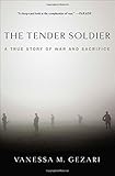 The Tender Soldier: A True Story of War and Sacrifice
