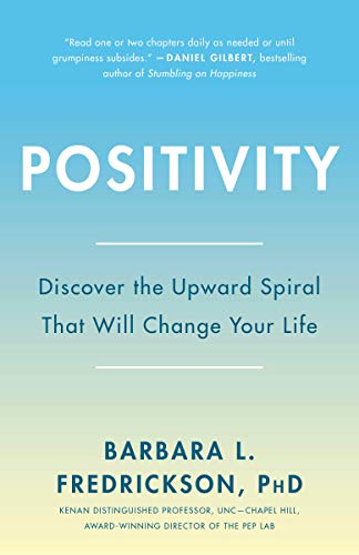 [Barbara Fredrickson] Positivity: Top-Notch Research Reveals The 3-to-1 Ratio That Will Change Your Lifeã€2009ã€‘ Barbara Fredrickson (Author) Paperback
