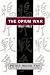 Opium War, 1840-1842: Barbarians in the Celestial Empire in the Early Part of the Nineteenth Century and the War by Which They Forced Her Gates