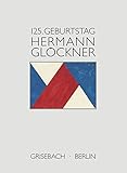 villa grisebach  Hermann Glöckner: Ein Patriarch der Moderne. Zum 125. Geburtstag.