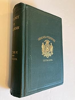 Geology of Wisconsin. Survey of 1873-1879. Volume IV. Part I: The Upper Mississippi Region. II: The Lower St. Croix Region. III: Description of Fossils. IV: Ore Deposits of Southwestern Wisconsin, etc