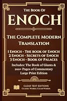 Enoch: The Complete Modern Translation: COMPLETE:1 Enoch, 2 Enoch, 3 Enoch, Book of Giants, Historical Commentary, Chapters include Biblical ... Text Editions: Classic works. Clear words) B0F5XBKRV8 Book Cover