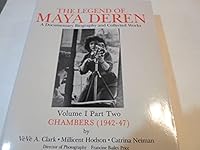 The Legend of Maya Deren: A Documentary Biography and Collected Works, Volume I, Part 2, Chambers (1942-47) 0911689176 Book Cover