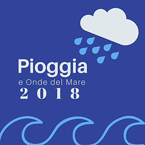 Play Pioggia e Onde del Mare 2018 - Suoni della Natura per Rilassarsi ...