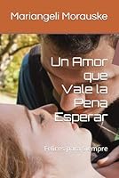Un Amor que Vale la Pena Esperar: Felices para Siempre (Fortaleciendo Hogares) (Spanish Edition) B0F6D23XPQ Book Cover