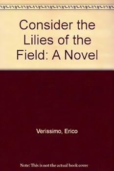 Hardcover Consider the Lilies of the Field: a Novel Book
