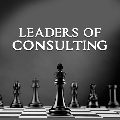 Leaders Of Consulting Podcast Por Spotlight Podcasting arte de portada