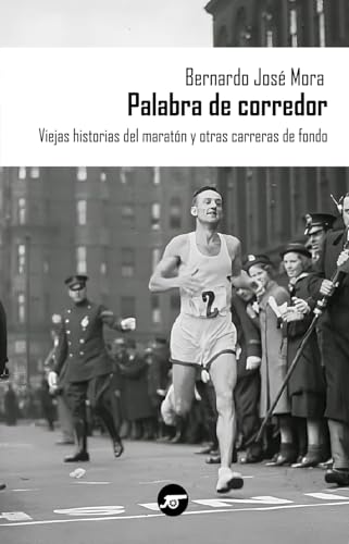 Palabra de corredor: Viejas historias del maratón y otras carreras de fondo