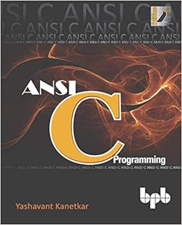Yashavant Kanetkar – ANSI C Programming: Learn ANSI C Step by Step ...