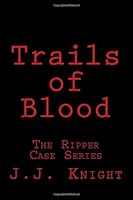 Trails of Blood : The Ripper Case Series 1477598715 Book Cover